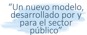 Un nuevo modelo, desarrollado por y para el sector público